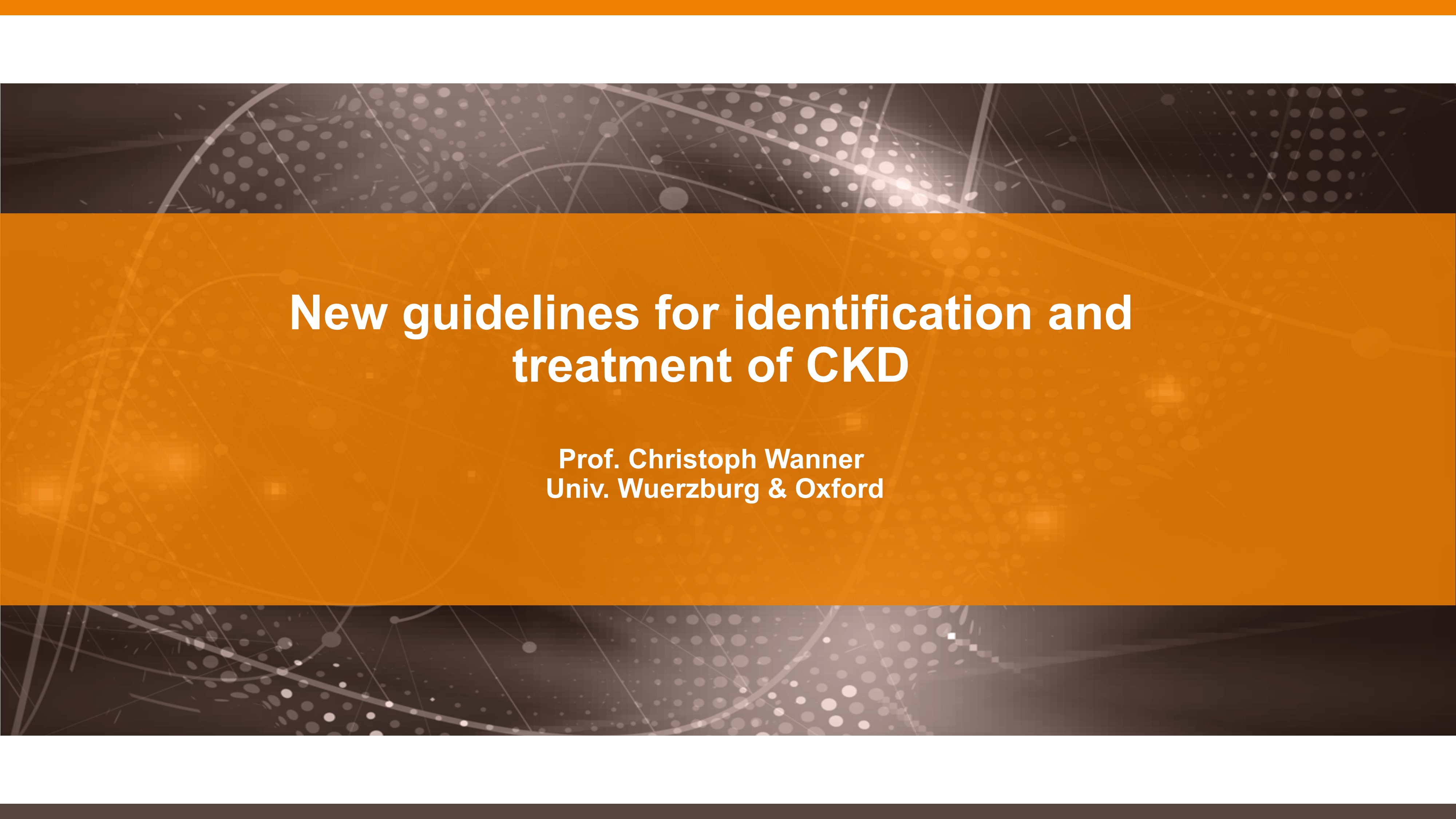 Enhancing diagnosis and treatment of CKD Wanner, Christoph (Prof